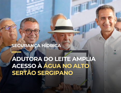 Adutora do Leite amplia acesso à água no Alto Sertão Sergipano