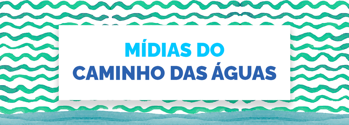 Mídias do Caminho das águas