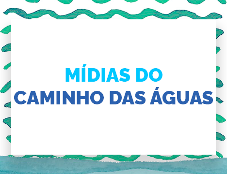 Mídias do Caminho das águas