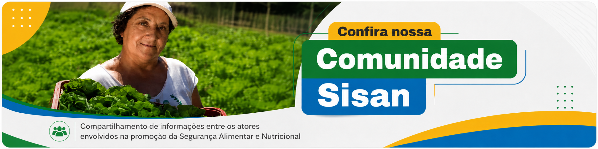Banner de acesso à Comunidade Sisan, com imagem de agricultora segurando alimentos e chamada para compartilhamento de informações entre atores da Segurança Alimentar e Nutricional