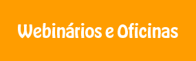 Webinários e Oficinas