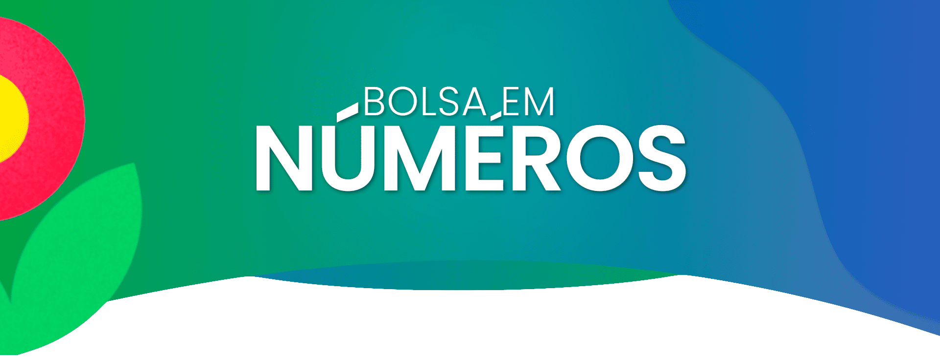 "Banner ilustrado com o título ‘Bolsa em Números’ em destaque sobre fundo em degradê verde e azul, com elementos gráficos decorativos coloridos e faixa branca ondulada na parte inferior."
