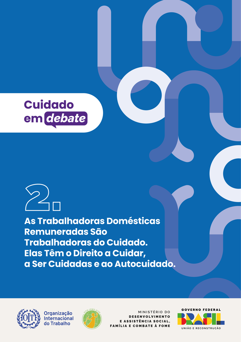 As trabalhadoras Domésticas remuneradas são trabalhadoras do Cuidado. Elas têm direito a Cuidar, a Ser Cuidadas e ao Autocuidado.