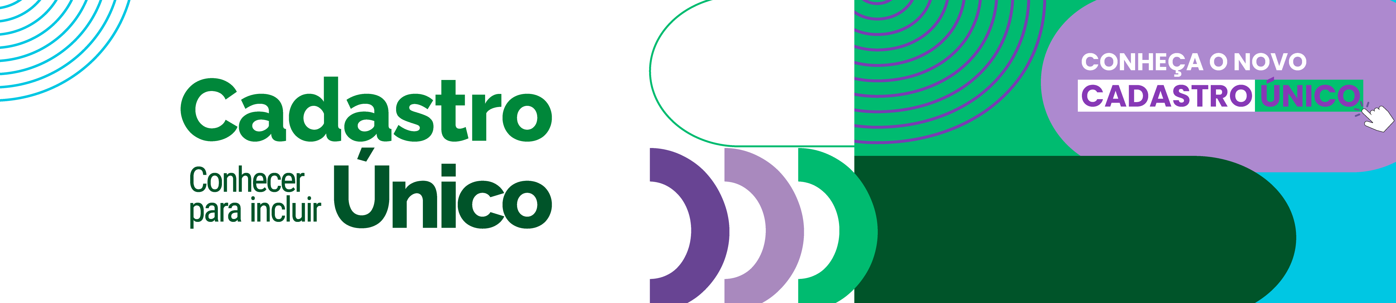 Banner do Cadastro Único com as cores verde, verde escuro, roxo e azul. O banner funciona como um link e, ao ser clicado, direciona o usuário para a página do Novo Cadastro Único.