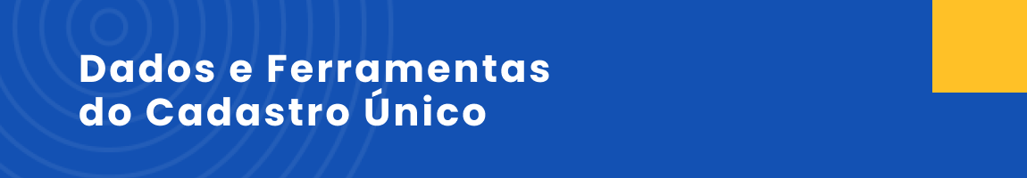 Banner Dados e Ferramentas do Cadastro Único