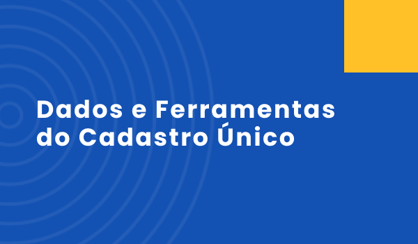 Banner Dados e Ferramentas do Cadastro Único