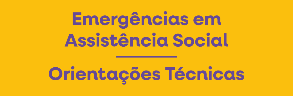 Emergências em Assistência Social | Orientações Técnicas