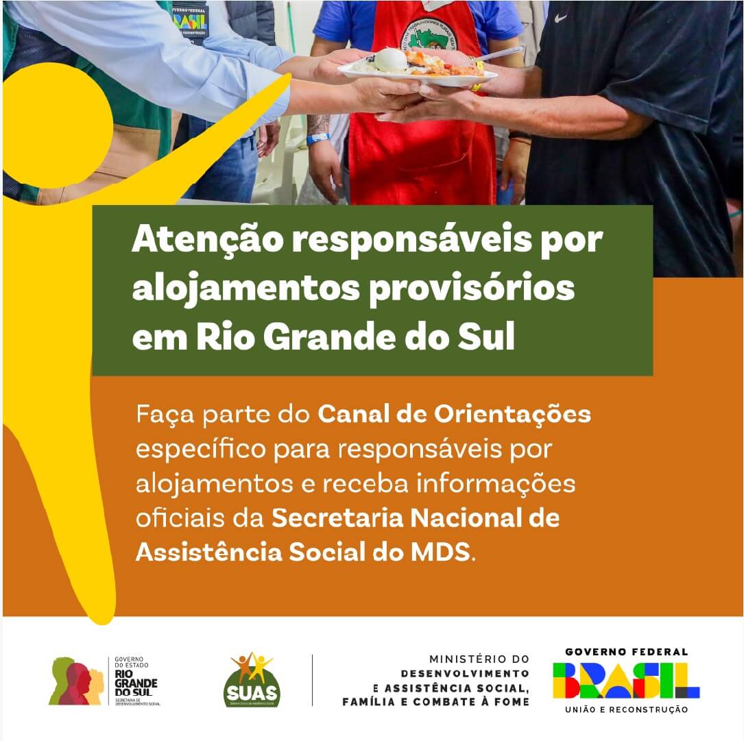 Atenção responsáveis por alojamentos provisórios em Rio Grande do Sul faça parte do Canal de Orientações específico para responsáveis por alojamentos e receba informações oficiais da Secretaria Nacional de Assistência Social do MDS.