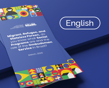 Versão Inglês - Migrante, Refugiado e Apátrida, você sabe o que são Programas Sociais e o papel da Ouvidoria no Brasil?