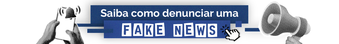 Acesse e saiba como denunciar uma Fake News