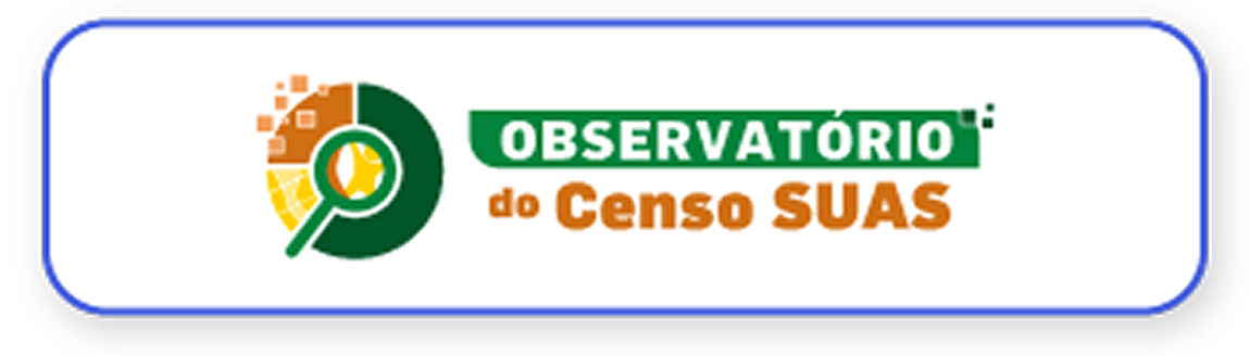 Observatório Censo Suas: Ferramenta informacional que apresenta resultados e informações sobre o Censo SUAS nas esferas federal, estadual e municipal