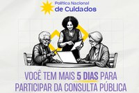 Consulta pública sobre a Política Nacional de Cuidados segue até sexta-feira (15)