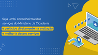 Ministério da Cidadania tem 34 consultas públicas abertas para avaliação de serviços prestados à população
