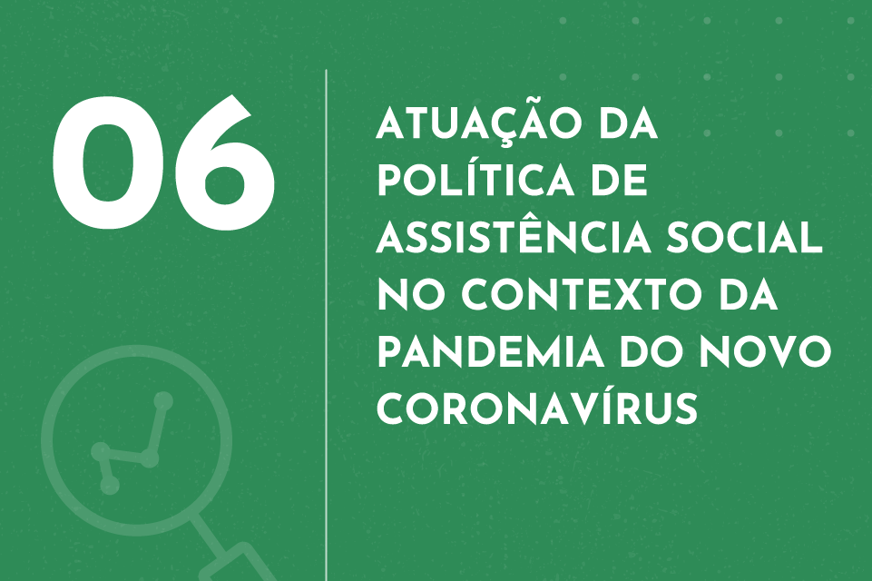 06 - Atuação da Política de Assistência Social no Contexto da Pandemia o Novo Coronavírus