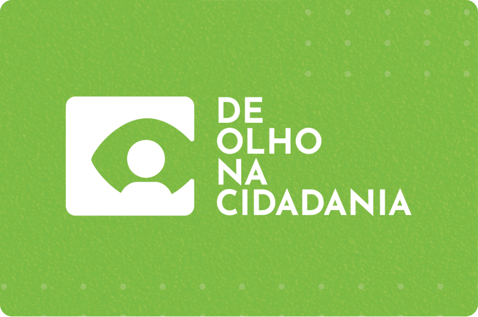 De Olho na Cidadania: Busca promover uma política de monitoramento que dialogue com os interesses da população e com as necessidades dos gestores das políticas sociais.