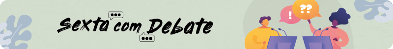 "Banner com ilustração de duas pessoas debatendo ao microfone. Texto: Sexta com Debate."