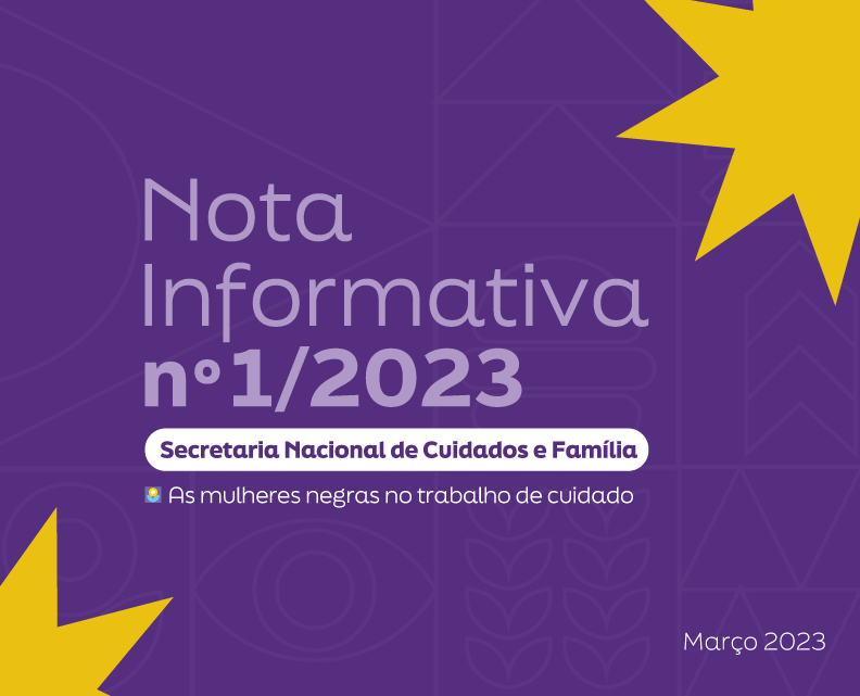 Acesso Nota Informativa nº 1/2023 .Tema: As mulheres negras no trabalho do cuidado. Março de 2023."