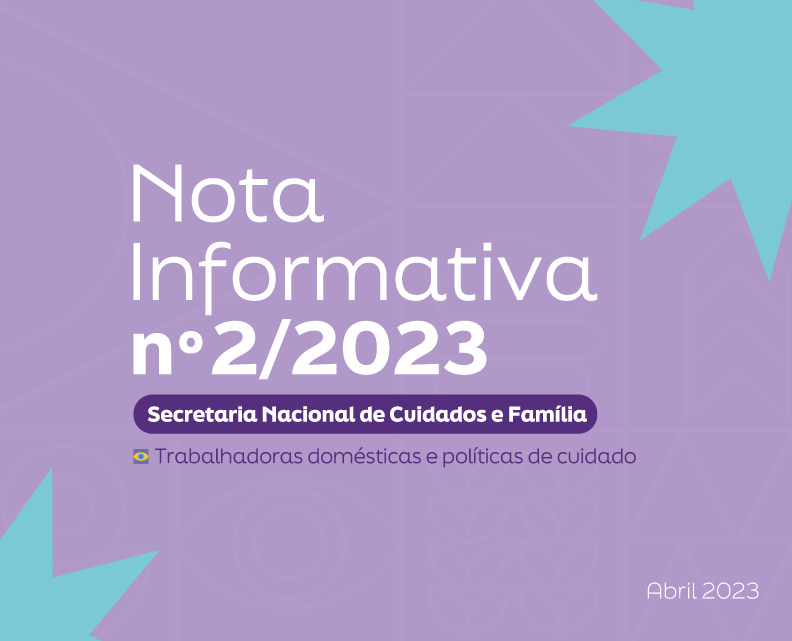 Acesso Nota Informativa nº 2/2023. Tema: Trabalhadoras domésticas e políticas de cuidado. Abril de 2023."
