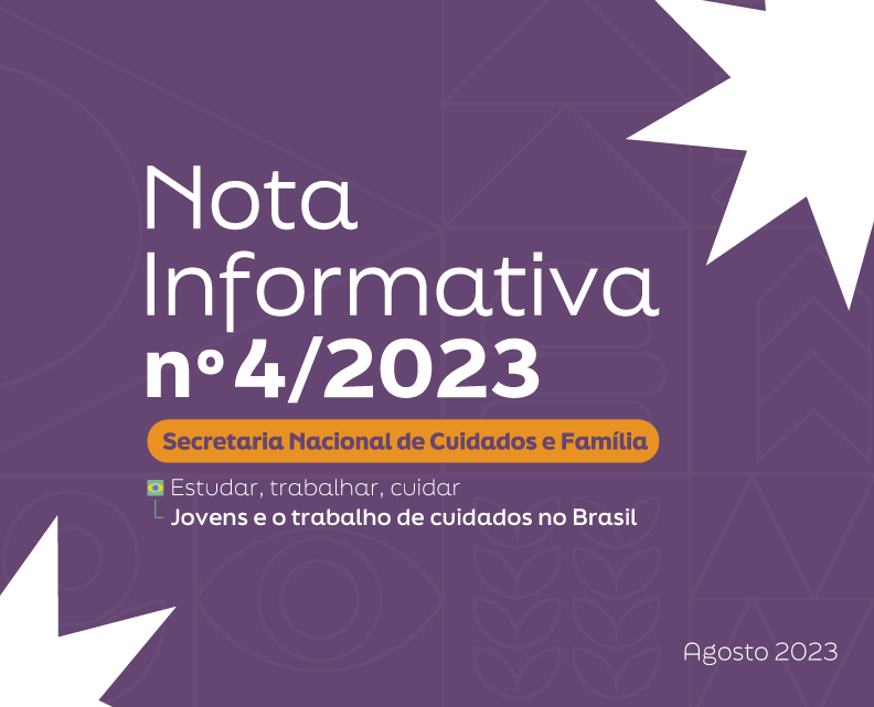 Acesso Nota Informativa nº 4/2023. Tema: Jovens e o trabalho de cuidados no Brasil. Agosto de 2023."