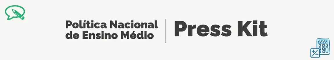 Política Nacional do Ensino Médio - Press KIt