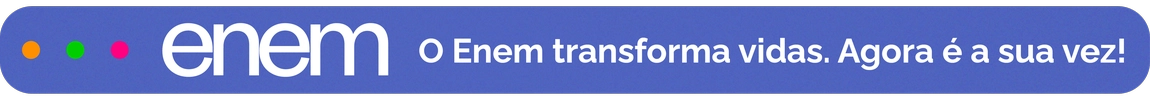 O ENEM transforma vidas. Agora é a sua vez!