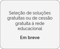 Seleção de soluções gratuitas ou cessão gratuita à rede educacional