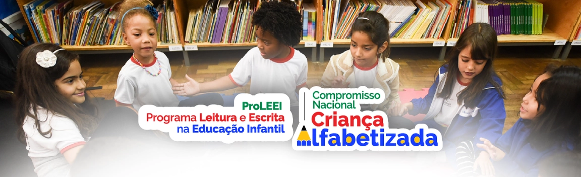 ProLEEI - Programa Leitura e Escrita na Educação Infantil - Compromisso Nacional - Criança Alfabetizada