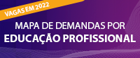 Mapas de Demandas por Educação Profissional