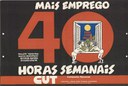 Cartaz da Central Única dos Trabalhadores - CUT pedindo jornada máxima de trabalho de 40 horas, reajuste trimestral, salário desemprego, Reforma Agrária e eleições diretas