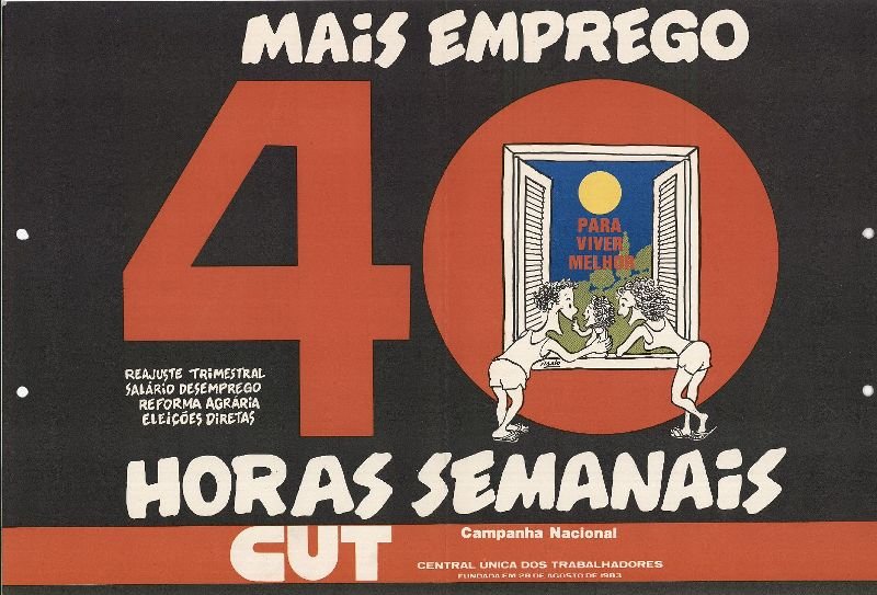 Cartaz da Central Única dos Trabalhadores - CUT pedindo jornada máxima de trabalho de 40 horas, reajuste trimestral, salário desemprego, Reforma Agrária e eleições diretas