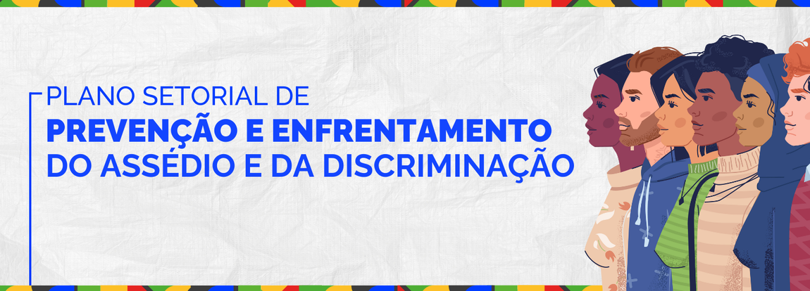 Imagem com icones de pessoas e escrito "Plano Setorial de Prevenção e Enfrentamento do Assédio e da Discriminação