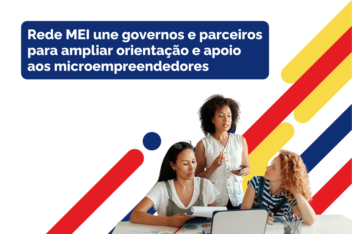 Rede MEI une governos e parceiros para ampliar orientação e apoio aos microempreendedores