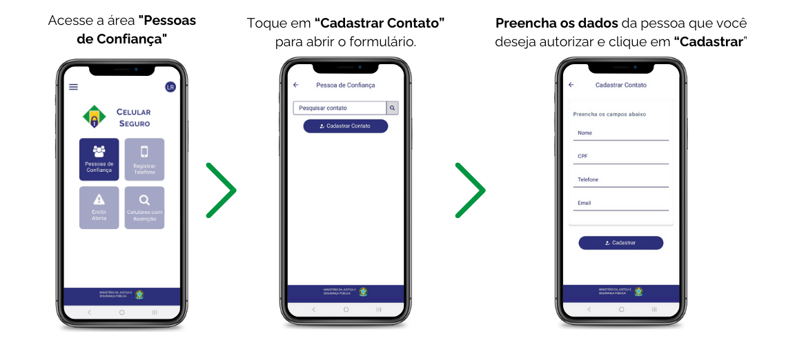 Acesse a área "Pessoas de Confiança" no menu principal. Toque em “Cadastrar Contato” para abrir o formulário. Preencha os dados da pessoa que você deseja autorizar e clique em “Cadastrar”