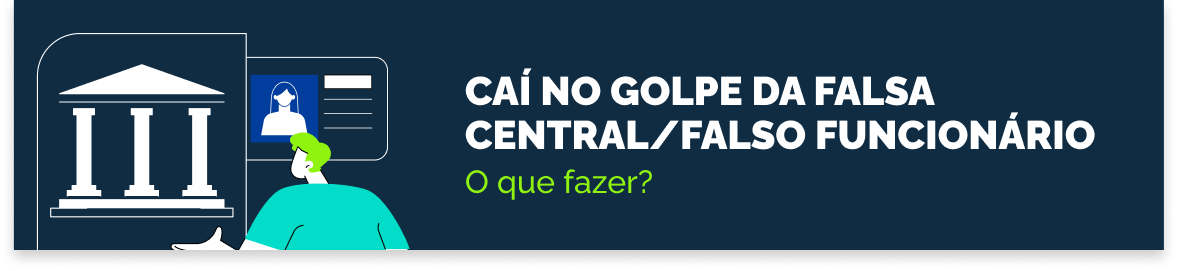 Caí no Golpe da Falsa Central /Falso Funcionário