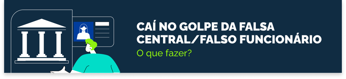 Caí no Golpe da Falsa Central /Falso Funcionário