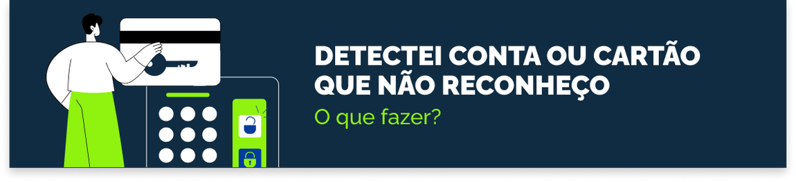 Detectei conta ou cartão que não reconheço