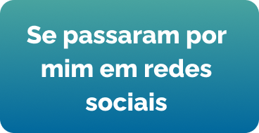 Se passaram por mim em redes sociais