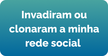 Invadiram ou clonaram minha conta em rede social