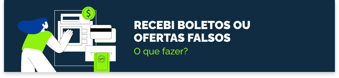 Recebi boletos ou ofertas falsos
