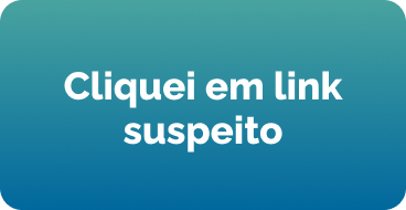 Cliquei em link suspeito