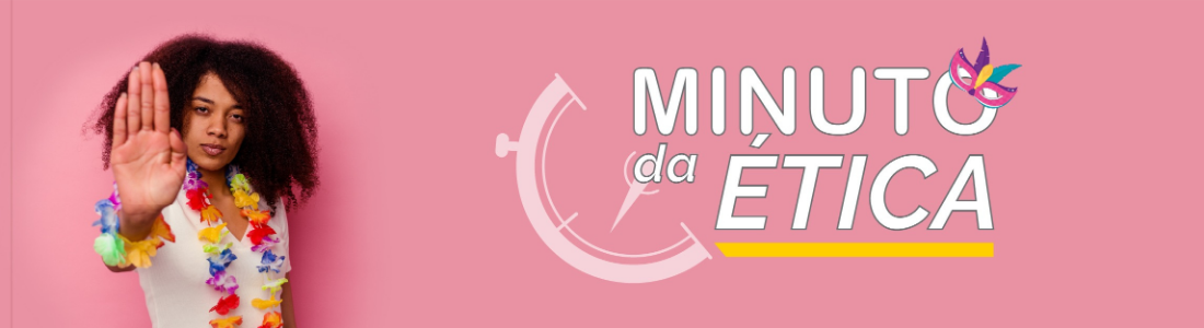 Quando o Carnaval chegar: Ética e responsabilidade em todos os espaços 