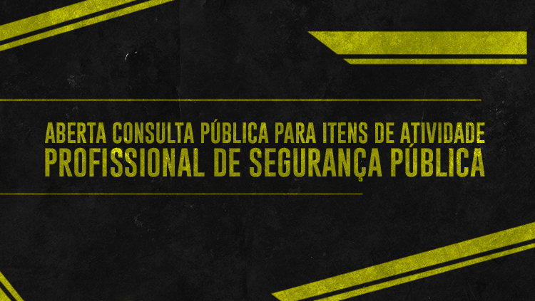 Aberta consulta pública para itens de atividade profissional de segurança pública.png