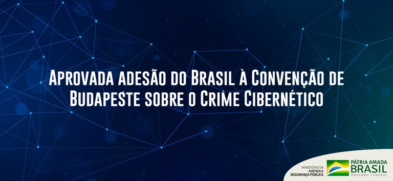 Aprovada adesão do Brasil à Convenção de Budapeste sobre o Crime Cibernético.jpeg