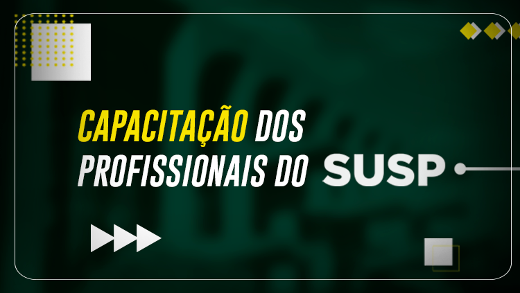 CAPACITAÇÃO DOS PROFISSIONAIS DO SUSP.png