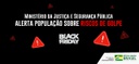Black Friday Ministério da Justiça e Segurança Pública alerta população sobre riscos de golpe.jpeg
