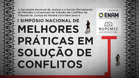 Simpósio Nacional de Melhores Práticas em Solução de Conflitos