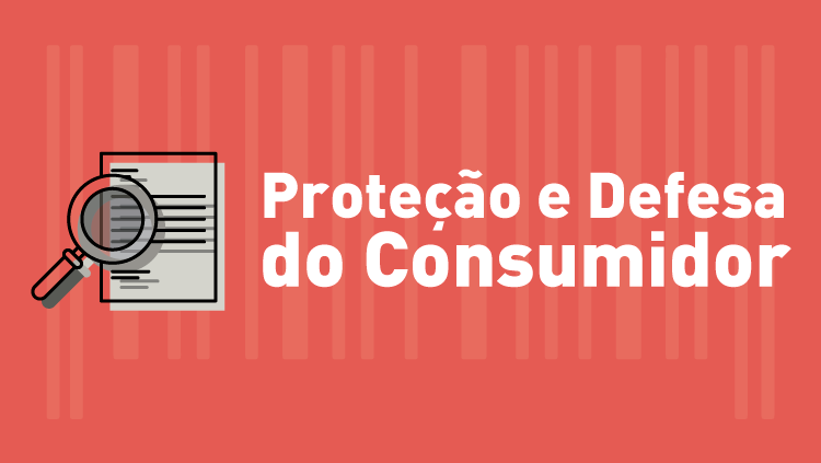Proteção e Defesa do Consumidor