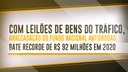Com leilões de bens do tráfico, arrecadação do Fundo Nacional Antidrogas bate recorde de R$ 92 milhões em 2020.jpeg