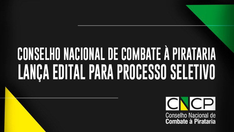 Conselho Nacional de Combate à Pirataria lança edital para processo seletivo de cinco representantes da sociedade civil.jpeg