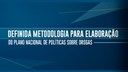 Definida metodologia para elaboração do Plano Nacional de Políticas sobre Drogas.jpeg